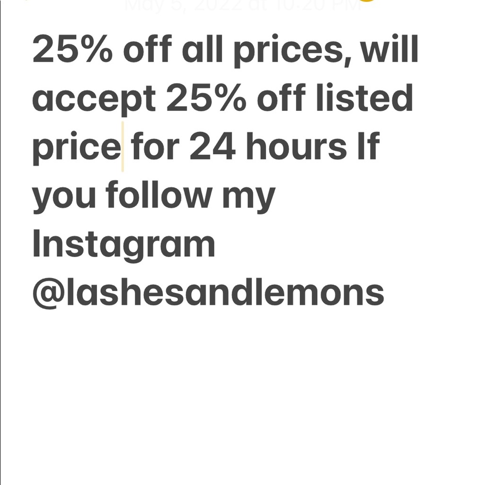 Follow me on Instagram and get 25% off listed price!!